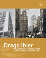 DRAGO IBLER – Arhitektura kao ideja života